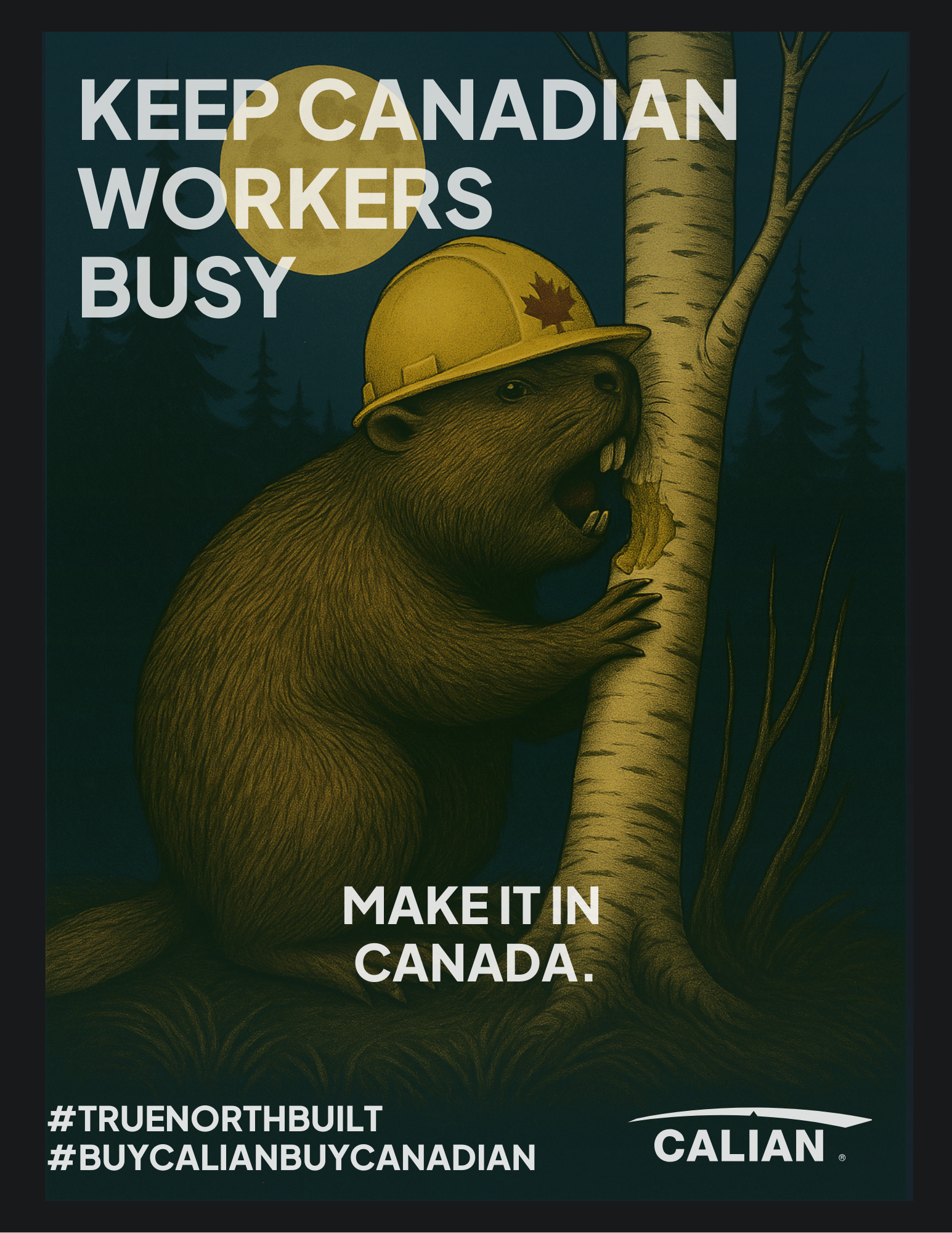 Un castor portant un casque de chantier mâche un arbre sous un ciel de lune. Le texte se lit comme suit : "Gardez les travailleurs canadiens occupés. Make it in Canada." Logo Calian et hashtags inclus.